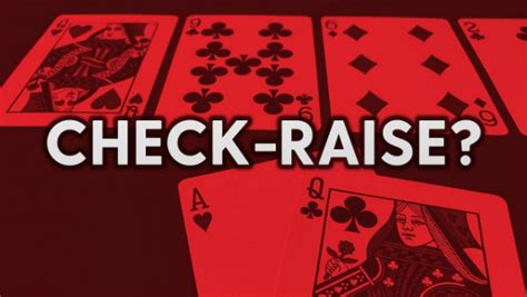poker check raise strategy